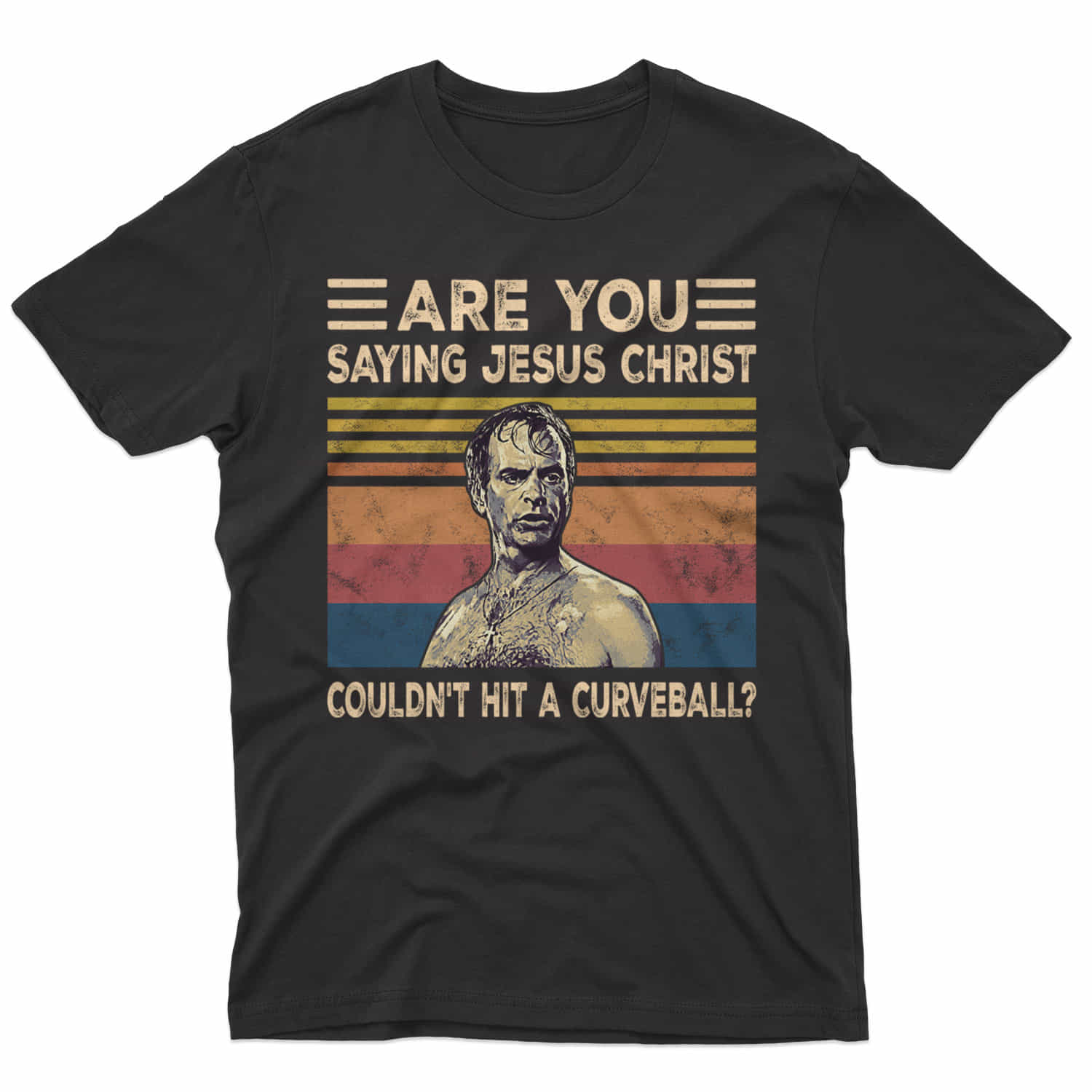 Are You Saying Jesus Christ Couldn't Hit A Curveball Vintage Movie