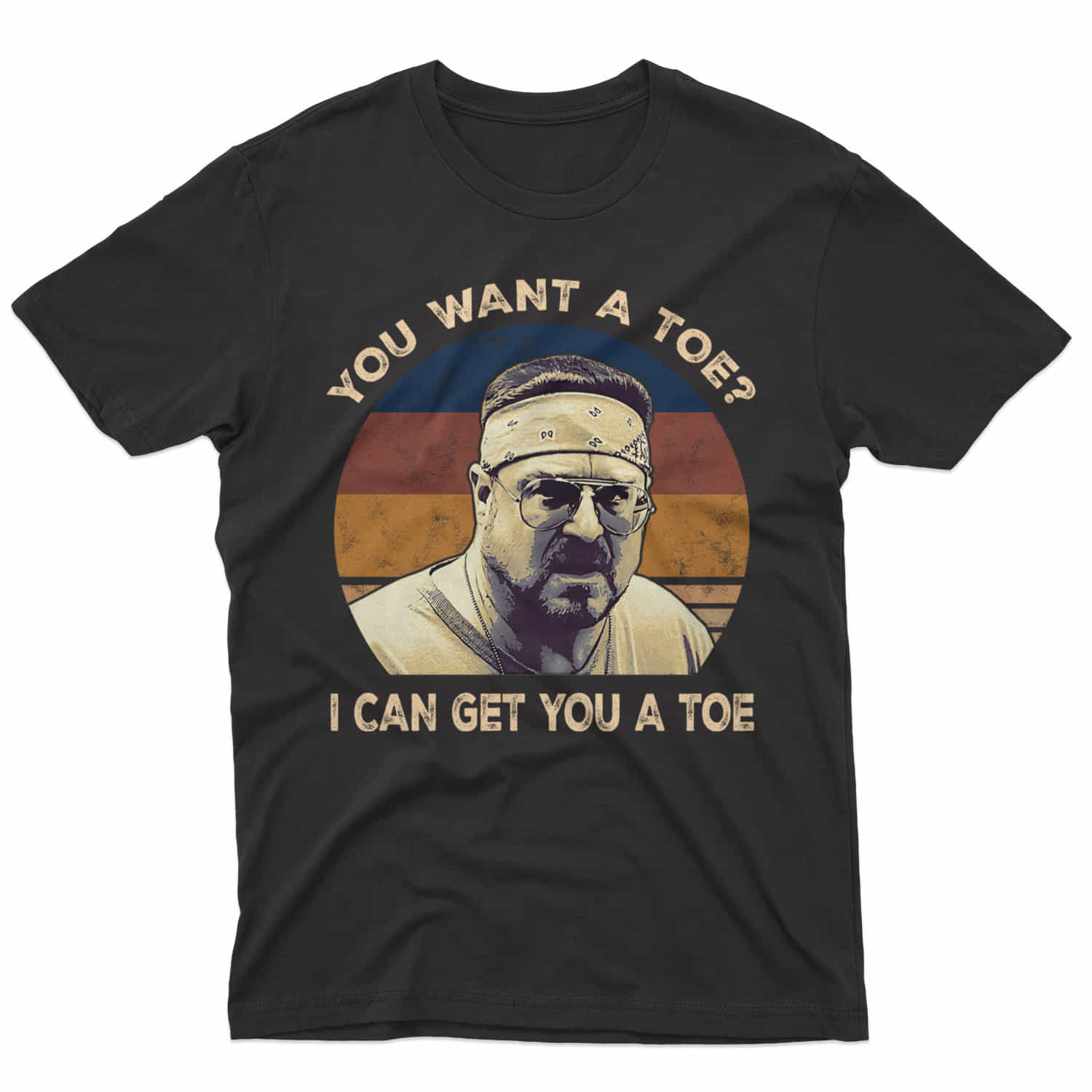 You Want A Toe I Can Get You A Toe Vintage Movie Shirt D2 - Citiesbox